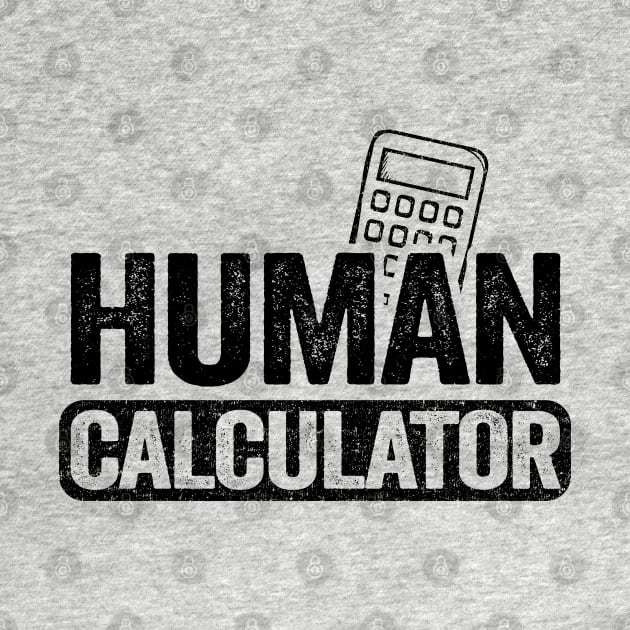 Human Calculator Back To School Funny Math Teacher by Kuehni